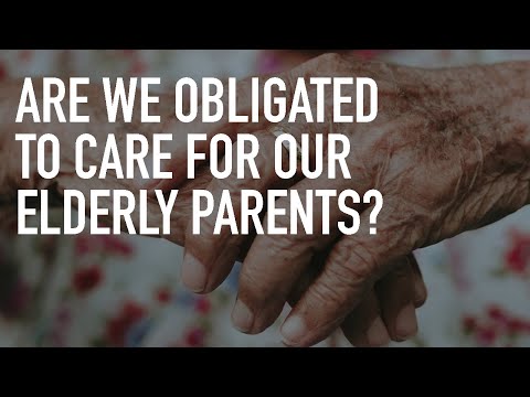 Are we obligated to care for elderly parents?