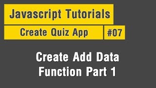 Quiz App - Arabic JavaScript Tuts #07 - Create Add Data Function Part 1