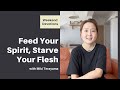 Weekend Devotion: Feed Your Spirit, Starve Your Flesh