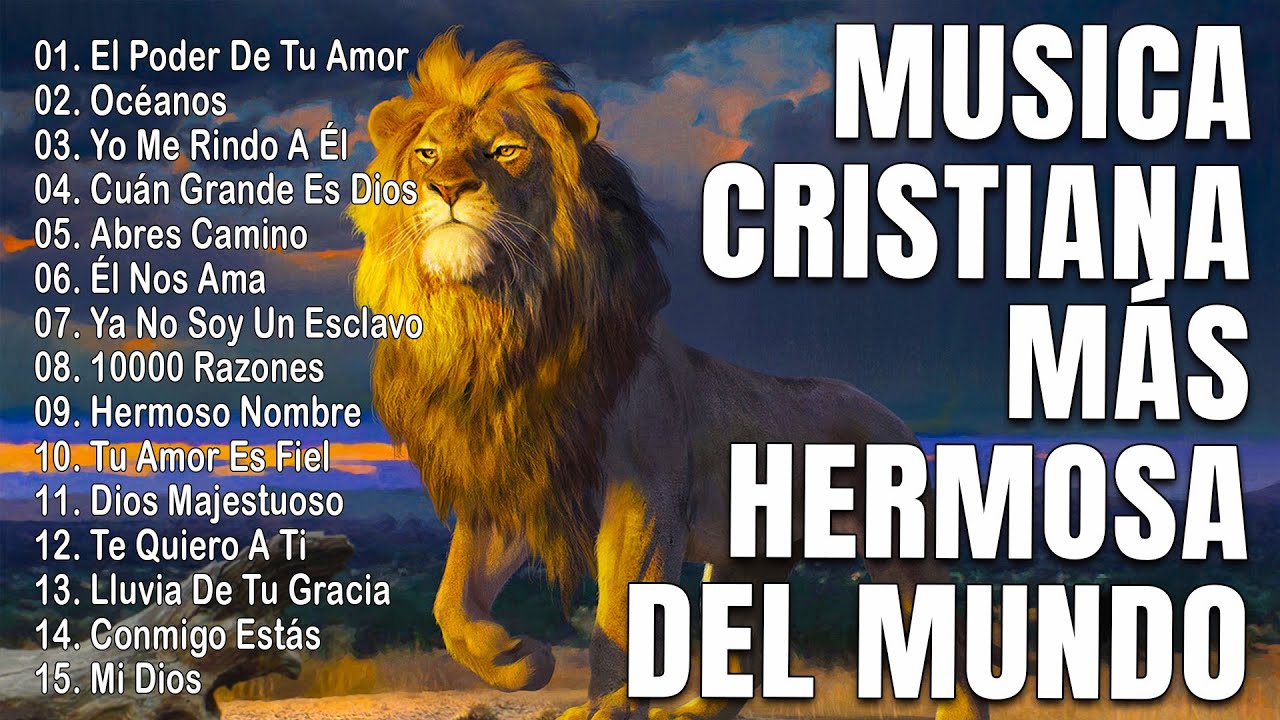 MUSICA CRISTIANA MÁS HERMOSA DEL MUNDO - LAS MEJORES CANCIONES ...