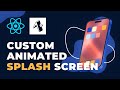 Custom Animated Splash Screen for React Native Expo Application