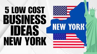 5 Low Cost Business Ideas in New York