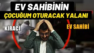 Ev Sahibi, Evden Atmaya Kalktı. Çocuğum Oturacak!