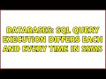 Databases: SQL query execution differs each and every time in SSMS (2 Solutions!!)