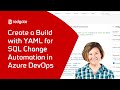 Create a Build with YAML for SQL Change Automation in Azure DevOps
