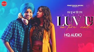 Luv U Aa Tere Naal (HQ Audio) : Akaal ft.Mannat Noor | Ruman Ahmed | New Punjabi Songs 2025