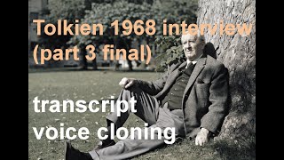 Tolkien - 1968 interview part-3 final - transcript (voice cloning)