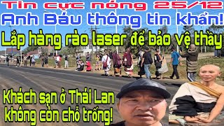 Cực nóng. Anh Báu lắp đặt hàng rào laser bảo vệ các thầy. Khách sạn ở Thái Lan không còn chỗ trống.