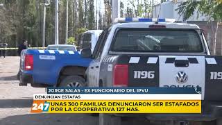 Unas 300 familias denuncian ser estafadas por la cooperativa 127 has | J. Salas | La Primera Mañana