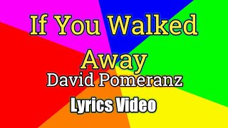 If You Walked Away - David Pomeranz (Lyrics Video)