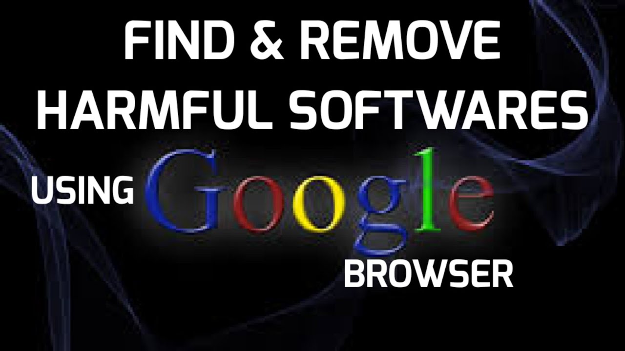 HOW TO REMOVE HARMFUL SOFTWARE USING GOOGLE CHROME - YouTube