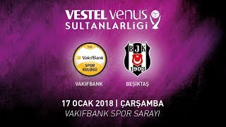 2017 - 2018 / VVSL 14. Hafta / Vakıfbank 3 - 1 Beşiktaş