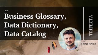 The Business Glossary, Data Dictionary, Data Catalog Trifecta [Webinar] - Dataedo