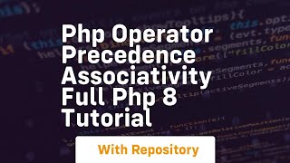 Php operator precedence associativity full php 8 tutorial