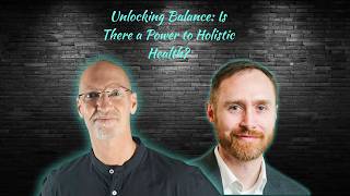 Unlocking Balance: Is There a Power to Holisitic Health?