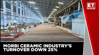 Morbi Ceramic Industry’s Turnover Down 25% | ET Now | Business News