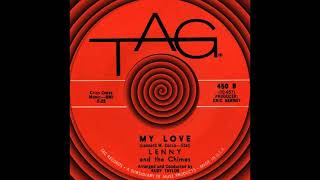 MY LOVE, Lenny and The Chimes (Tag #450) 1962