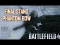 BF4: Final Stand Phantom Bow and C100 Gameplay