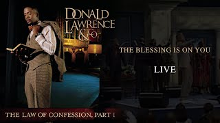 The Blessing Is On You LIVE - Donald Lawrence \u0026 Company