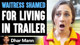 Waitress SHAMED For LIVING IN TRAILER, What Happens Is Shocking | Dhar Mann