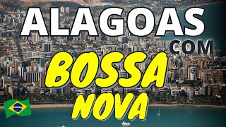 BOSSA NOVA COM CENAS DE ALAGOAS | VIAJE COM MÚSICA |