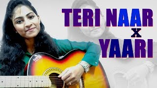 Nikk - Teri Naar * Yaari - Mashup Cover - Nitika Jain - Nikk New Song 2019