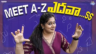 Meet A - Z ఎదవా...|| Sunaina Vlogs || Tamada Media