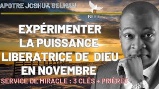 EXPERIMENTER LA PUISSANCE LIBÉRATRICE DE DIEU EN NOVEMBRE || APOTRE JOSHUA SELMAN