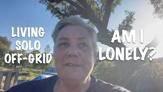 DO YOU GET LONELY LIVING SOLO OFF=GRID?