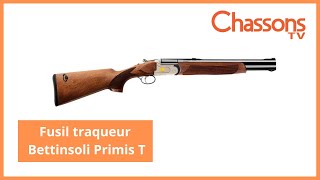 Présentation du fusil traqueur Primis T de chez Bettinsoli