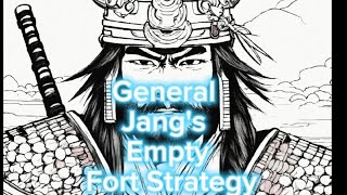 General Jang's Empty Fort Strategy