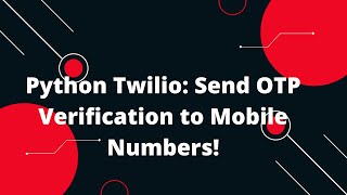 Python Flask Tutorial #32 🚀🔐 How to send OTP Verification to mobile number in Python Twilio 📱🔒