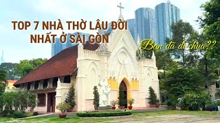 TOP 7 NHÀ THỜ CỔ, LÂU ĐỜI NHẤT Ở SÀI GÒN/SÀI GÒN DU HÝ