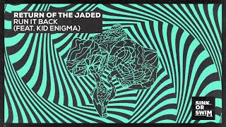 Return Of The Jaded - Run It Back (feat. Kid Enigma) [ Audio]