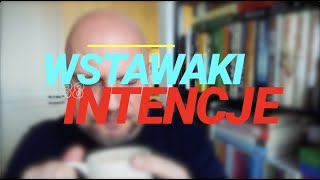 Wstawaki [#1138] Intencje