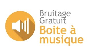 BOÎTE À MUSIQUE - Bruitage Gratuit