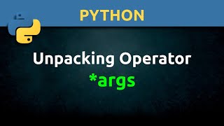Python: Unpacking Operator *args