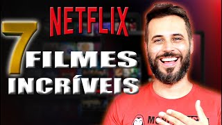 7 FILMES INCRÍVEIS na NETFLIX - SÓ FILMÃO