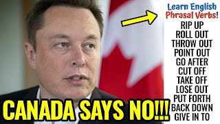 Advanced Vocabulary: Canada Cancels Contract with Elon Musk, Learn Phrasal Verbs