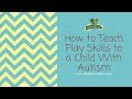 Teach Play Skills to a Child With Autism | Kinetic Kids, Inc.