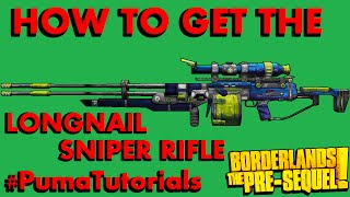 Borderlands: The Pre-Sequel! Legendary Weapons Guide - Longnail Sniper Rifle #PumaTutorials