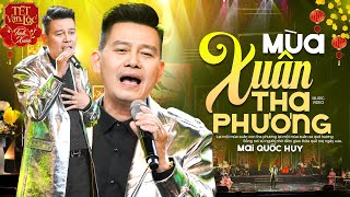 Mùa Xuân Tha Phương - Mai Quốc Huy | Nhạc Xuân Tết Vạn Lộc 