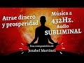 Atrae dinero y prosperidad | MÚSICA a 432 Hz | Subliminal potente | Jezabel Martinez |