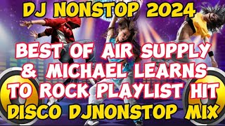 2024 NEW TRENDING Disco NONSTOP AIR SUPPLY & MICHAEL LEARN TO ROCK MIX 2024 |NEW DJNONSTOP DISCO
