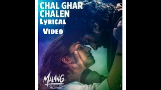 Malang: Chal Ghar Chalen Video Song With Lyrics