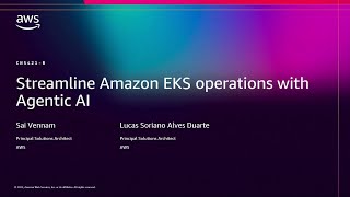AWS re:Invent 2025 - Streamline Amazon EKS operations with Agentic AI (CNS421)
