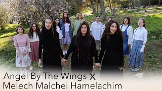 Angel By The Wings x Melech Malchei Hamelachim - Midreshet Emunah V’Omanut - (KOL ISHA)