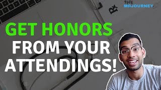 How To Get Honors From Your Attendings On Your Rotations