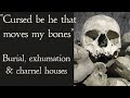 Burial, Exhumation and Charnel Houses - The Routine Reburial of the Medieval Dead