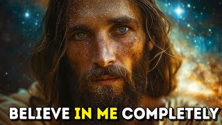 Today's Message from God: Believe in Me Unconditionally | God's Message Now